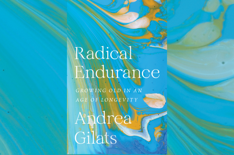 Radical Endurance: Growing Old in an Age of Longevity